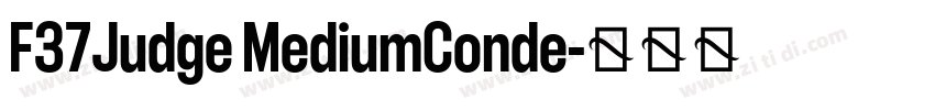 F37Judge MediumConde字体转换 F37Judge MediumConde字体转换